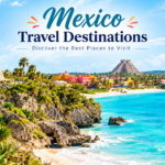 Mexico travel destinations featuring a scenic Mexican coastline, tropical water, historic architecture, and travelers exploring the landscape