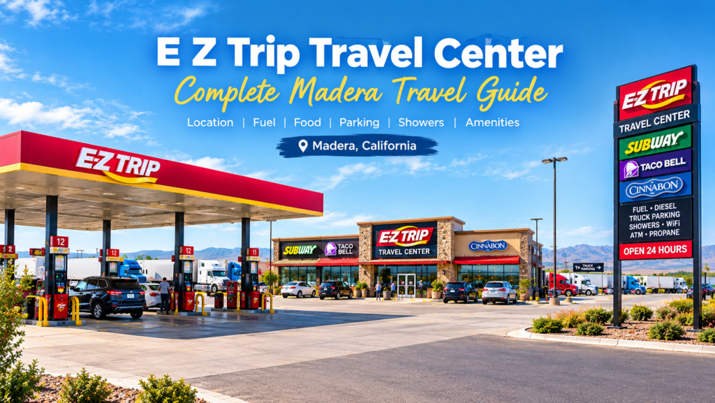 E Z Trip Travel Center in Madera California with fuel lanes and traveler facilities